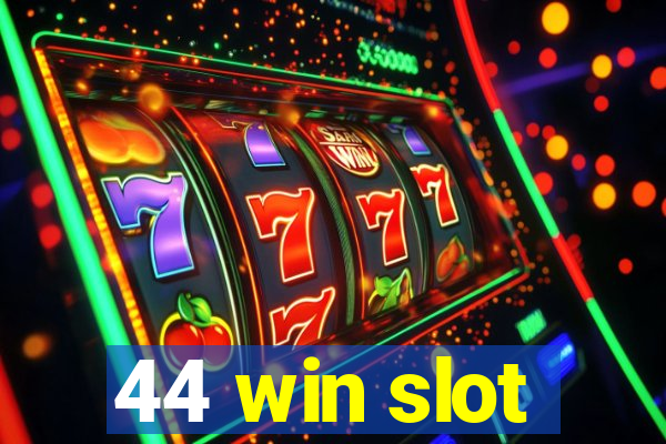 44 win slot